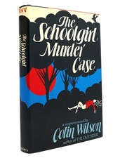 Colin Wilson THE SCHOOLGIRL MURDER CASE  1st Edition 1st Printing
