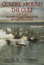 GUNFIRE AROUND THE GULF: THE LAST MAJOR NAVAL CAMPAIGNS OF By Jack Coombe *NEW*