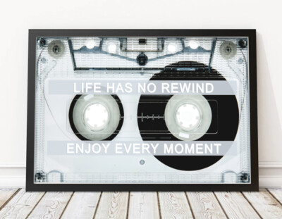 TAPE - LIFE HAS NO REWIND, ENJOY EVERY MOMENT Motivational Art