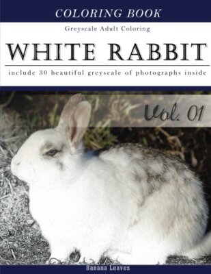White Rabbits: Gray Scale Photo Adult Coloring Book, Mind Relaxation Stress R-,