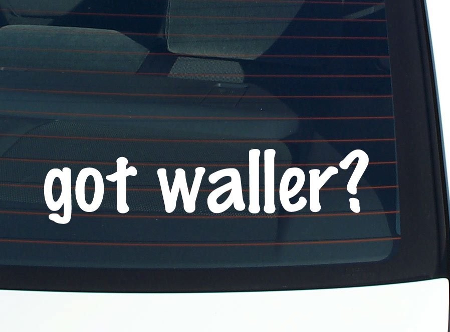 Funny Last Name Car Decal - Got Waller Vinyl Bumper Sticker