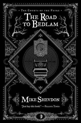 The Road to Bedlam (Courts of the Feyre),Mike Shevdon
