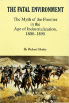 The Fatal Environment The Myth By Richard Slotkin - Paperback
