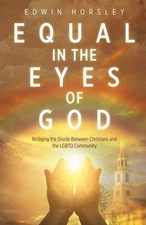 Equal in the Eyes of God: Bridging the Divide Between Christians and the LGBTQ C