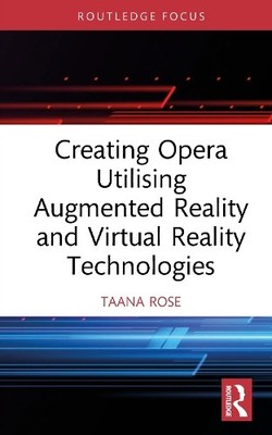 Creating Opera Utilising Augmented Reality and Virtual Realit... - 9781041077183