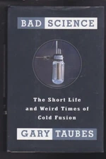 Bad Science: The Short Life & Weird Times of Cold Fusion Hardcover 1st 1993 LN