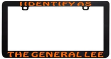 I IDENTIFY AS THE GENERAL LEE DUKES HAZZARD LICENSE PLATE FRAME HOLDER