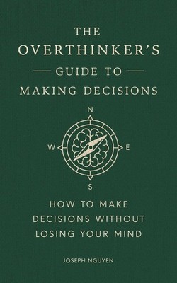 The Overthinker's Guide to Making Decisions by Joseph Nguyen (2025, Hardcover)