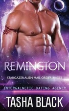 Remington: Stargazer Alien Mail Order Brides #5 by Tasha Black [Paperback]