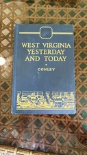 WEST VIRGINIA YESTERDAY AND TODAY Phil Conley 1931 1st Edit Excellent Cond!