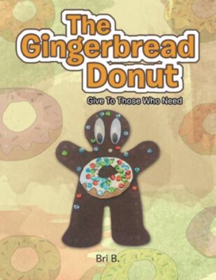 Gingerbread Donut : Give to Those Who Need, Paperback by Bri B., Brand New, F...