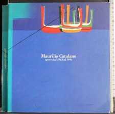 MAURILIO CATALANO. OPERE DAL 1963 AL 1994. CEDRINI (CURA). L'EPOS.