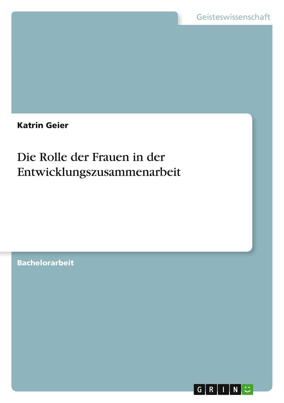 Thumbnail - Die Rolle Der Frauen In Der Entwicklungszusammenarbeit | Geier, Katrin