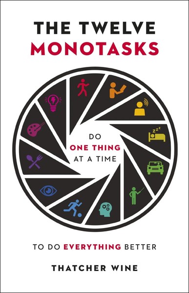 The Twelve Monotasks | Do One Thing At A Time To Do Everything Better | Wine-image