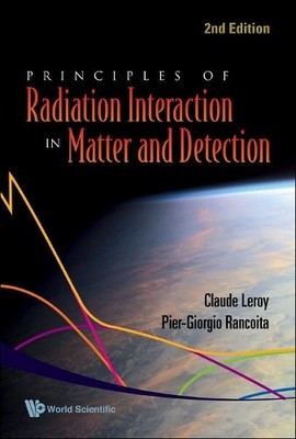 Principles Of Radiation Interaction In Matter And Detection (... - 9789812818270