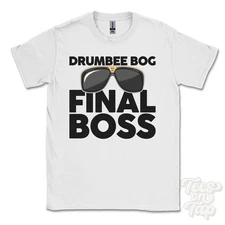 DRUMBEE BOG FINAL BOSS T-SHIRT funny xmas gift armagh armagh district northern