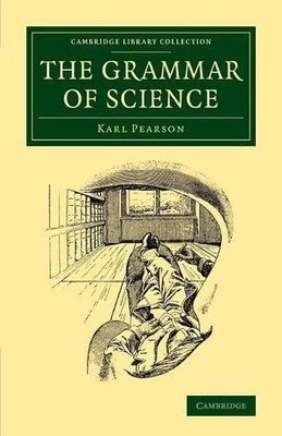 The Grammar of Science by Karl Pearson - 9781108077118