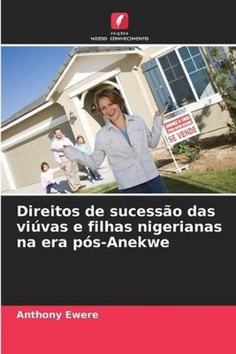 Direitos de sucesso das vivas e filhas nigerianas na era ps-Anekwe by Anthony Ew