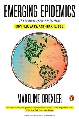 EMERGING EPIDEMICS: THE MENACE OF NEW INFECTIONS By Madeline Drexler *Excellent*