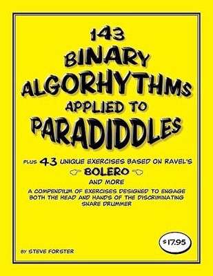 143 Binary Algorhythms applied to paradiddles plus 43 unique exercises based on