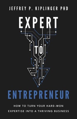 Jeffrey P Kiplinger Expert to Entrepreneur (Hardback) (UK IMPORT)