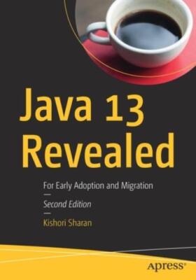Java 13 Revealed: For Early Adoption And Migration