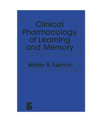 Clinical Pharmacology of Learning and Memory, W. B. Essman