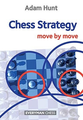 Chess Strategy: Move by Move,Adam Hunt