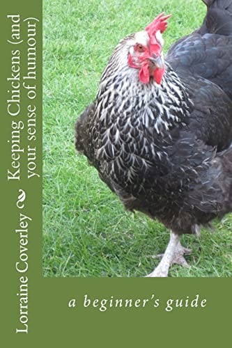 Keeping Chickens (and your sense of humour): a beginner's guide,