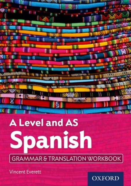 A Level and AS Spanish Grammar & Translation Workbook by Vincent  Everett