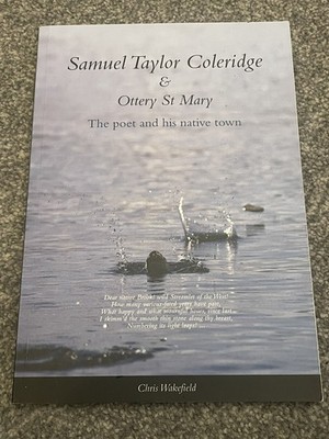 Samuel Taylor Coleridge & Ottery St Mary The Poet ￼& His Native Town C Wakefield