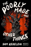 The Poorly Made And Other Things | Rebelein, Sam | Kartoniert | 9780063252295