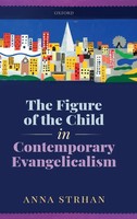 Anna Strhan | Figure Of The Child In Contemporary Evangelicalism | Buch (2019)