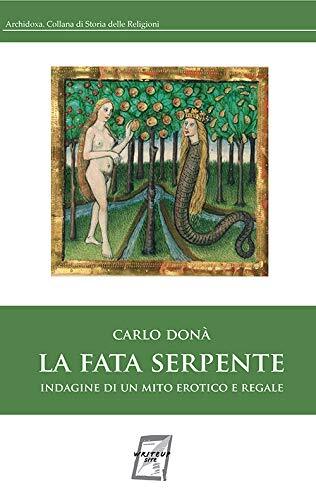 9788885629738 La fata serpente. Indagine di un mito erotico e regale - Carlo Don