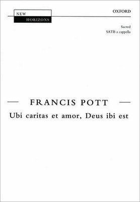 Ubi caritas et amor, Deus ibi est Francis Pott Mixed Choir Choral