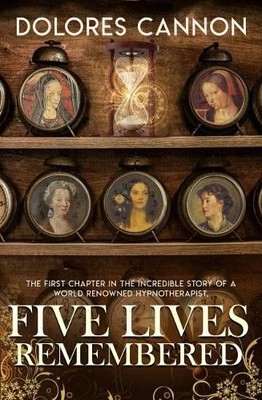 Dolores Cannon Five Lives Remembered (Taschenbuch) (US IMPORT)