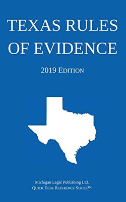 TEXAS RULES OF EVIDENCE; 2019 EDITION By Michigan Legal Publishing Ltd. **NEW**