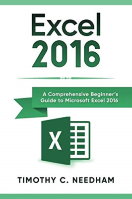 Excel 2016: Ein umfassendes Leitfaden für Anfänger zu Microso - Taschenbuch NEU Needham,