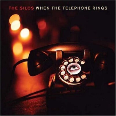 When the Telephone Rings by The Silos (CD, 2004) New