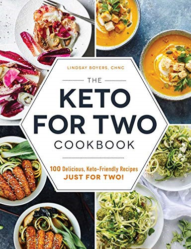 The Keto for Two Cookbook: 100 Delicious, Keto-Friendly... - Boyers, Lindsay