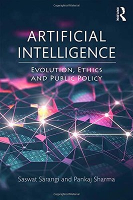 ARTIFICIAL INTELLIGENCE: EVOLUTION, ETHICS AND PUBLIC By Saswat Sarangi & Pankaj