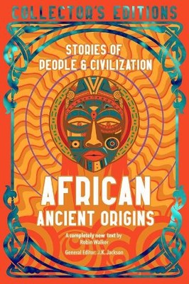 Robin Walker African Ancient Origins (Hardback) Flame Tree Collector's Editions