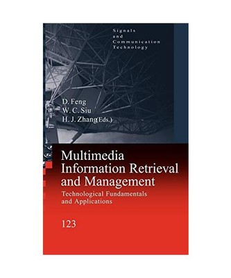 Multimedia Information Retrieval and Management: Technological Fundamentals and 