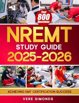NREMT Study Guide 2025-2026: Achieving EMT Certification Success by Vere Simonds