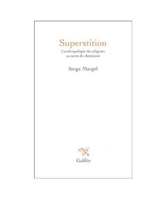 Superstition [0000]: L'anthropologie du religieux en terre de chrétienté, Marg