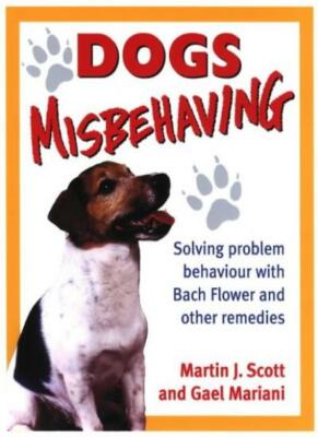 Dogs Misbehaving: Solving Problem Behavior With Bach Flower & Ot