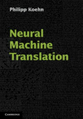 Neural Machine Translation Koehn Hardback Cambridge University Press