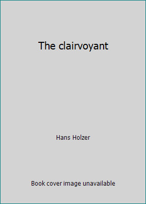 The clairvoyant by Hans Holzer