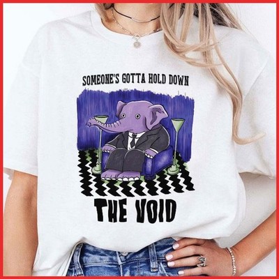 Someone s Gotta Hold Down The Void Funny Elephant White Cotton T-Shirt S-5XL