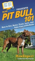 Howexpert (U. A.) | Pit Bull 101 | Buch | Englisch (2020) | Gebunden | Howexpert
